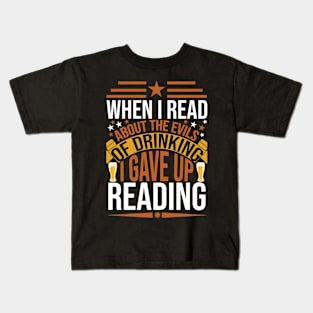 When I Read About The Evils Of Drinking I Gave Up Reading T Shirt For Women Men Kids T-Shirt